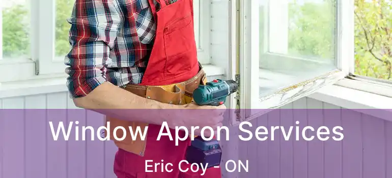  Window Apron Services Eric Coy - ON