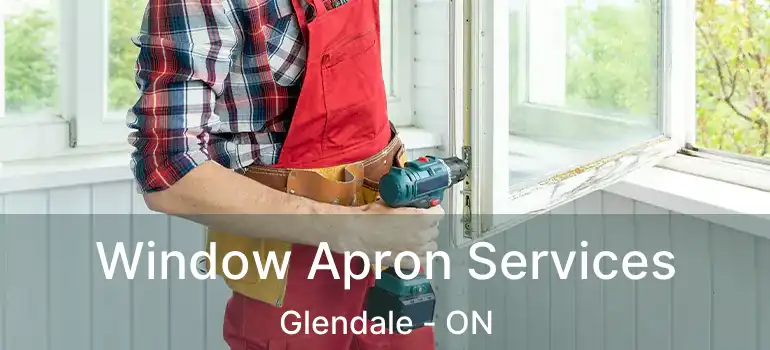  Window Apron Services Glendale - ON