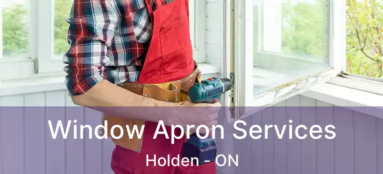  Window Apron Services Holden - ON