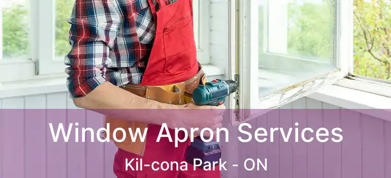  Window Apron Services Kil-cona Park - ON