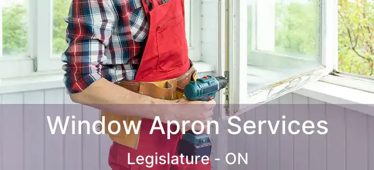  Window Apron Services Legislature - ON