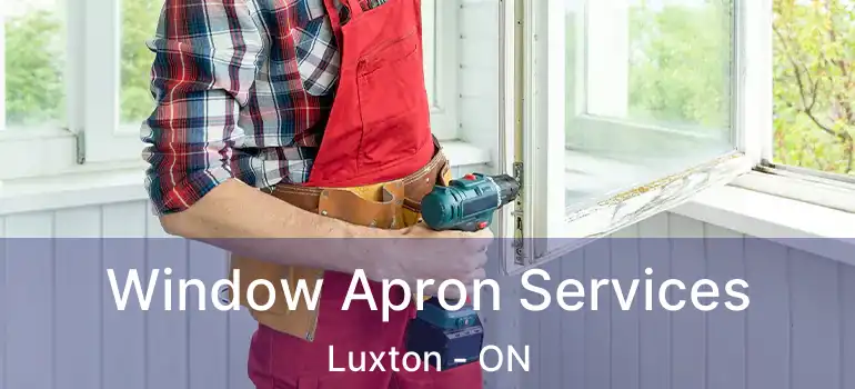  Window Apron Services Luxton - ON