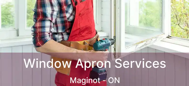  Window Apron Services Maginot - ON