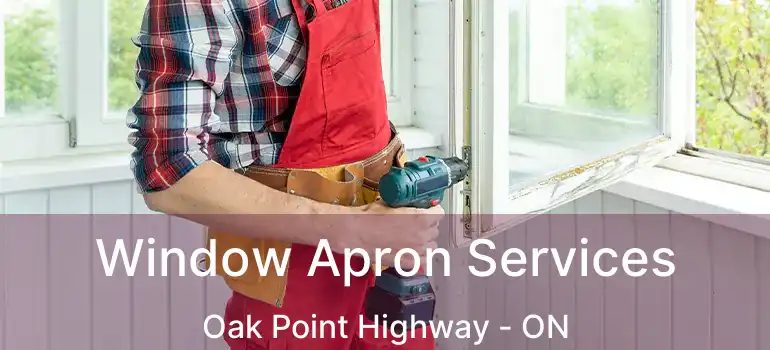  Window Apron Services Oak Point Highway - ON