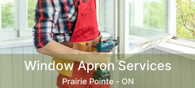  Window Apron Services Prairie Pointe - ON