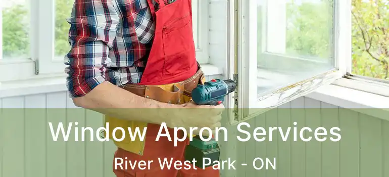  Window Apron Services River West Park - ON