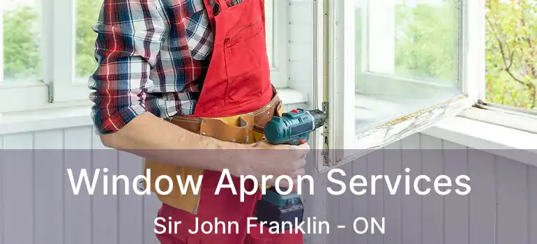  Window Apron Services Sir John Franklin - ON