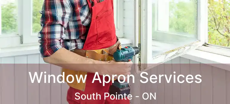  Window Apron Services South Pointe - ON