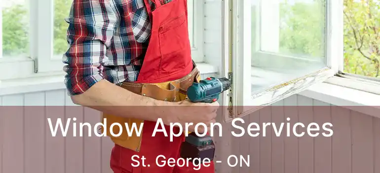  Window Apron Services St. George - ON