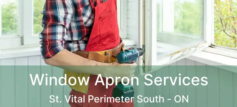  Window Apron Services St. Vital Perimeter South - ON