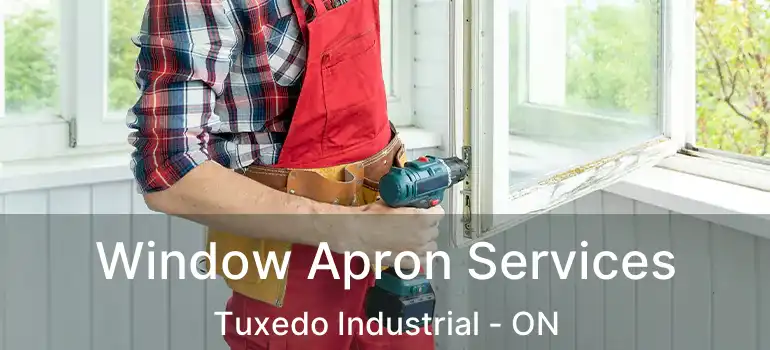  Window Apron Services Tuxedo Industrial - ON