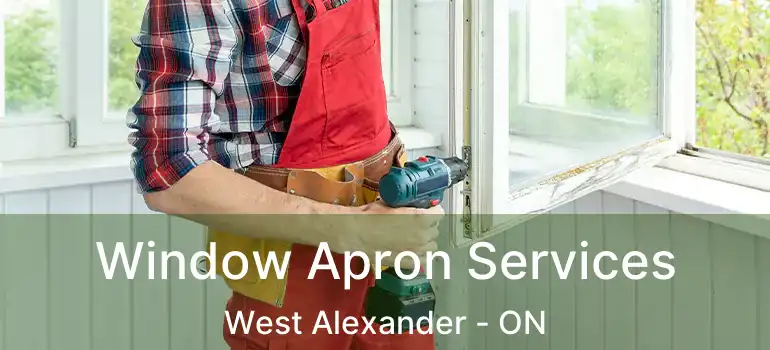  Window Apron Services West Alexander - ON