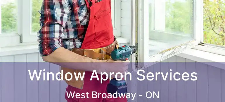  Window Apron Services West Broadway - ON