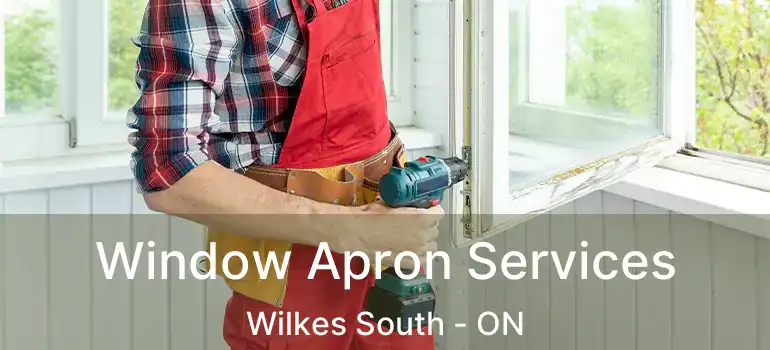  Window Apron Services Wilkes South - ON