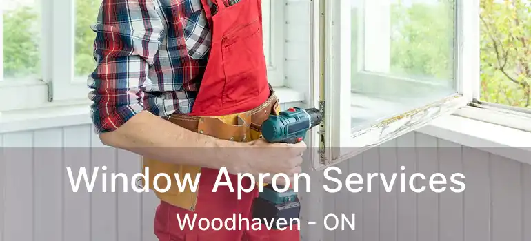  Window Apron Services Woodhaven - ON