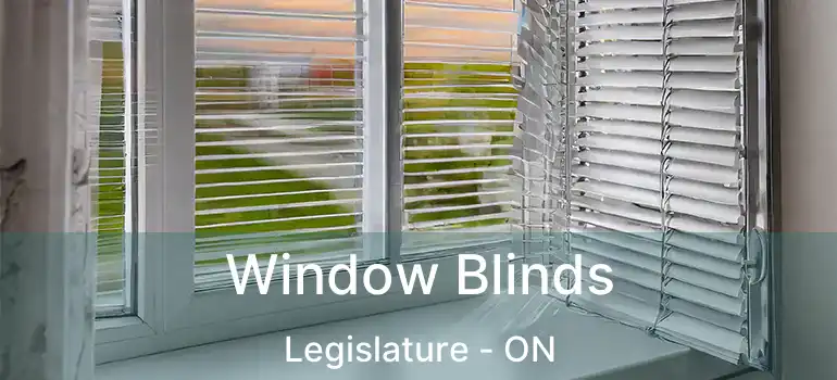  Window Blinds Legislature - ON