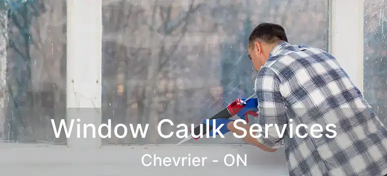  Window Caulk Services Chevrier - ON