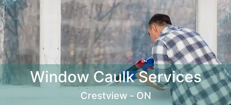  Window Caulk Services Crestview - ON