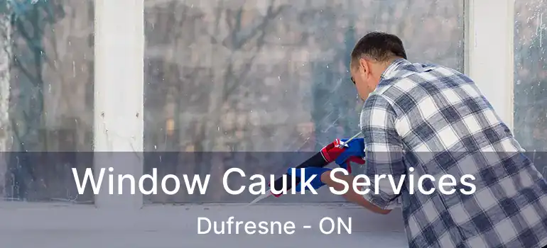  Window Caulk Services Dufresne - ON