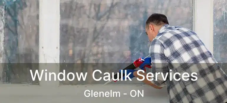  Window Caulk Services Glenelm - ON