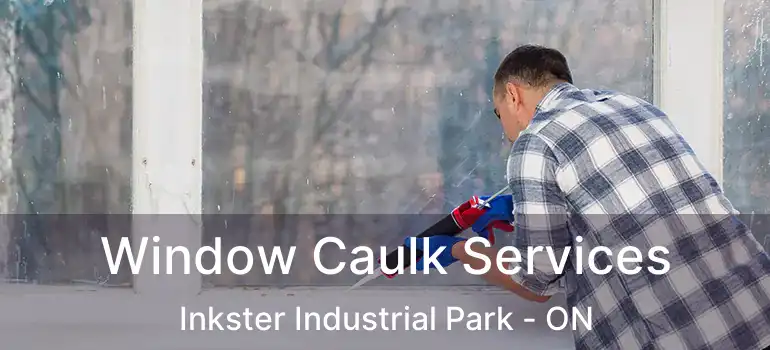  Window Caulk Services Inkster Industrial Park - ON