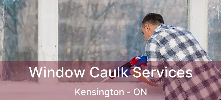 Window Caulk Services Kensington - ON