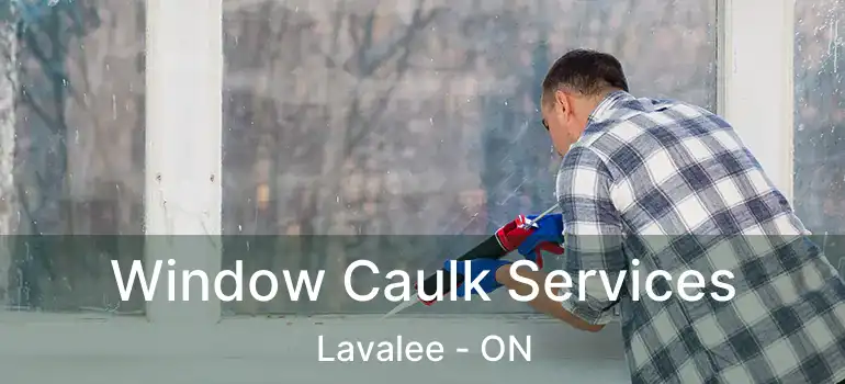  Window Caulk Services Lavalee - ON