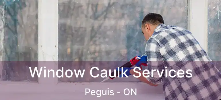  Window Caulk Services Peguis - ON