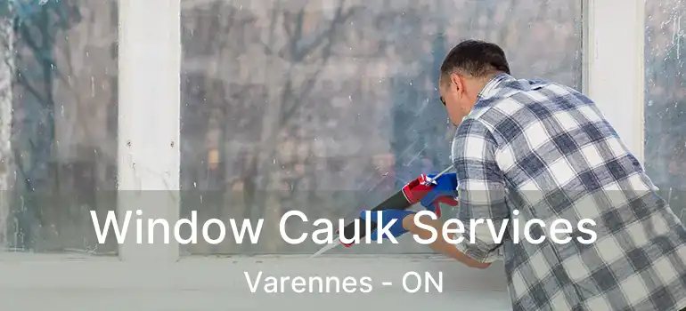  Window Caulk Services Varennes - ON