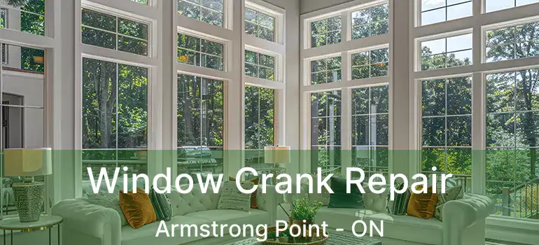  Window Crank Repair Armstrong Point - ON