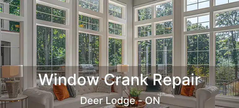  Window Crank Repair Deer Lodge - ON
