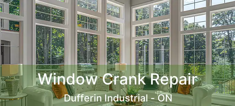  Window Crank Repair Dufferin Industrial - ON