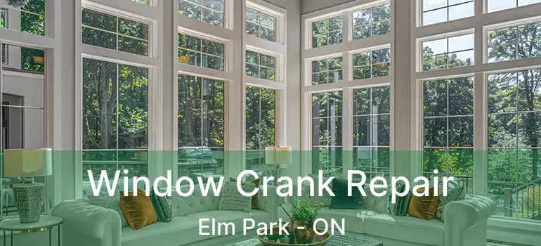  Window Crank Repair Elm Park - ON