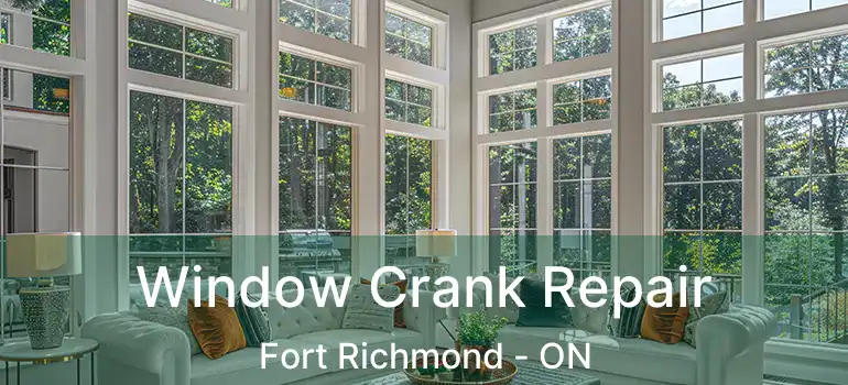  Window Crank Repair Fort Richmond - ON