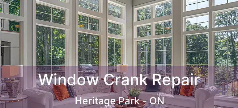  Window Crank Repair Heritage Park - ON