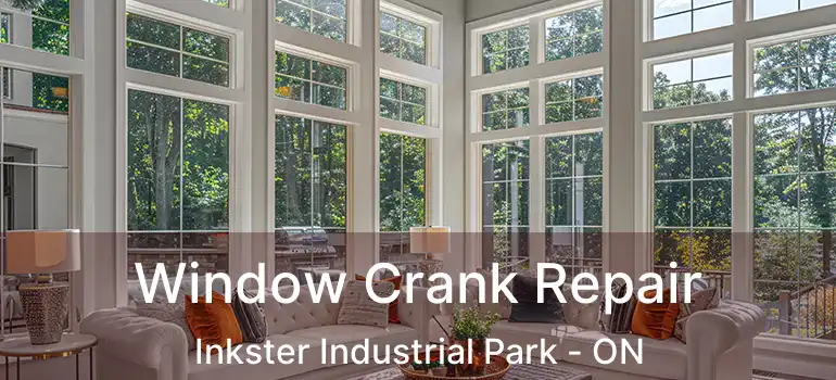  Window Crank Repair Inkster Industrial Park - ON