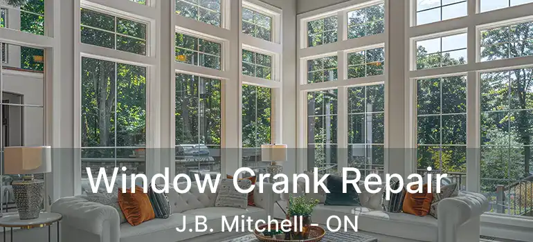 Window Crank Repair J.B. Mitchell - ON
