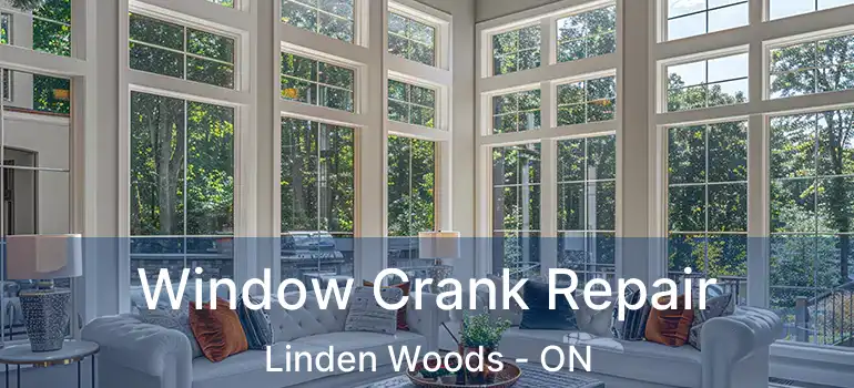  Window Crank Repair Linden Woods - ON