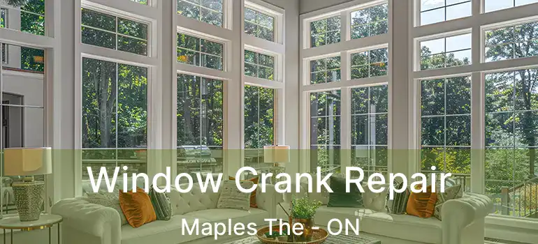  Window Crank Repair Maples The - ON