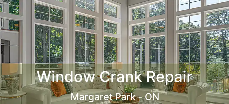  Window Crank Repair Margaret Park - ON