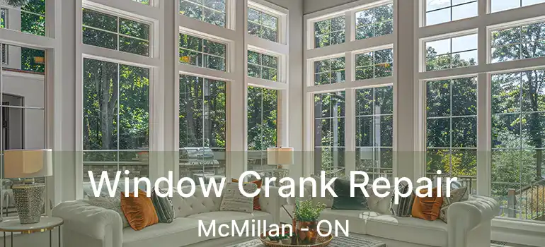  Window Crank Repair McMillan - ON