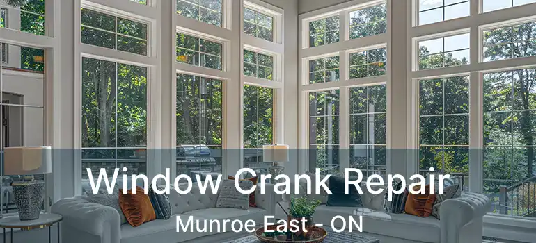  Window Crank Repair Munroe East - ON
