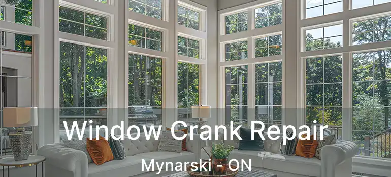  Window Crank Repair Mynarski - ON