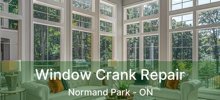 Window Crank Repair Normand Park - ON