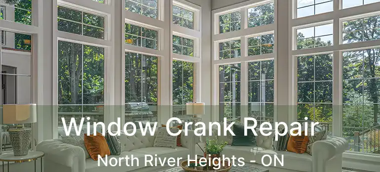  Window Crank Repair North River Heights - ON
