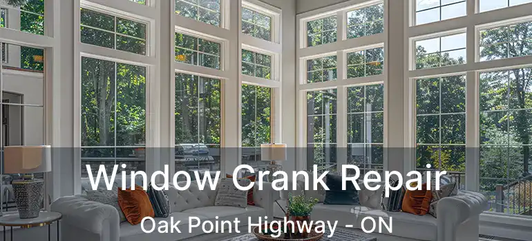  Window Crank Repair Oak Point Highway - ON
