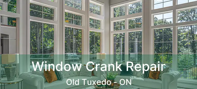  Window Crank Repair Old Tuxedo - ON