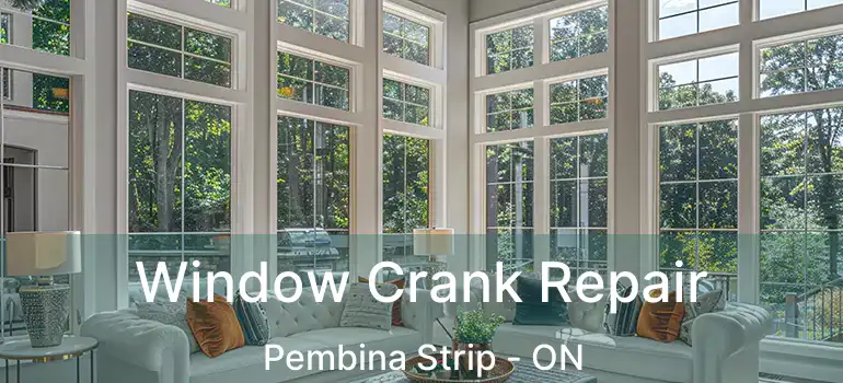  Window Crank Repair Pembina Strip - ON