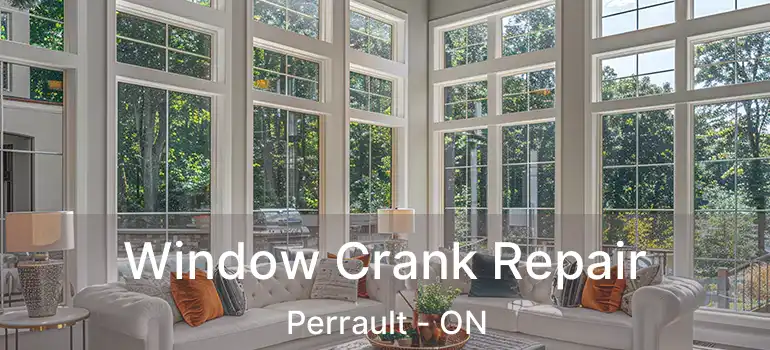  Window Crank Repair Perrault - ON