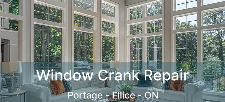  Window Crank Repair Portage - Ellice - ON